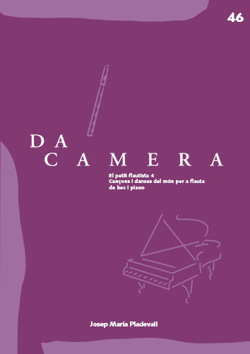 Da Camera 46: El petit flautista 4. Cançons i danses del món per a flauta de bec i piano.