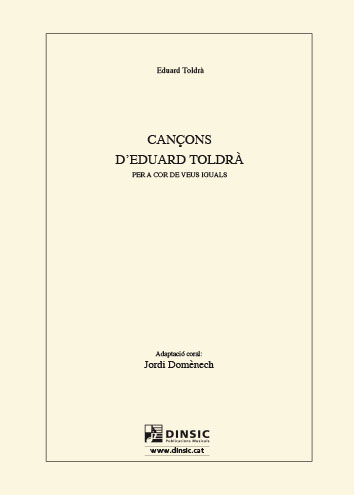 Cançons d'Eduard Toldrà  per a cor de veus iguals i piano