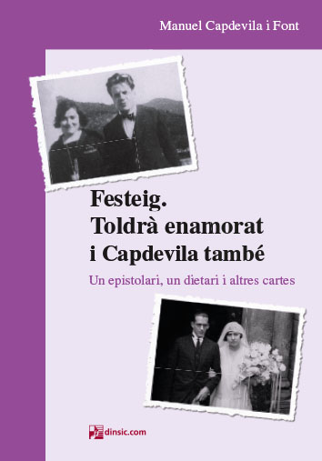 Festeig. Toldrà enamorat i Capdevila també. Un epistolari, un dietari i altres cartes.